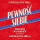 Pewno siebie. Przepis na sukces wedug Napoleona Hilla, Napoleon Hill