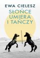 Soce umiera i taczy, Ewa Cielesz