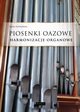 Piosenki oazowe - Harmonizacje organowe, Pawe Piotrowski