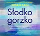 Sodko-gorzko. Dlaczego smutek i tsknota s nam potrzebne do szczcia, Susan Cain