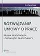 Rozwizanie umowy o prac - prawa pracownika i obowizki pracodawcy, Jarosaw Masowski, Magorzata Skibiska, Katarzyna Pietruszyska