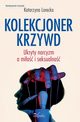 Kolekcjoner krzywd, Katarzyna Lorecka