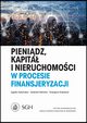 Pienidz, kapita i nieruchomoci w procesie finansjeryzacji, Agata Adamska, Gabriel Gwka, Grzegorz Sobiecki