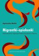Migrantki - opiekunki, Agnieszka Maek