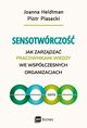 Sensotwrczo. Jak zarzdza pracownikami wiedzy we wspczesnych organizacjach, Joanna Heidtman, Piotr Piasecki