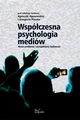Wspczesna psychologia mediw, Agnieszka Ogonowska, Grzegorz Ptaszek