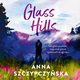 Glass Hills, Anna Szczypczyska