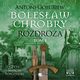Bolesaw Chrobry. Rozdroa. Tom 1, Antoni Goubiew