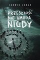 Przeszo nie umiera nigdy, Ludwik Lunar