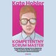 Kompetentny Scrum Master. Przewodnik po rozwoju Scrum Masterw i Agile Coachw dla HR, zarzdzajcych oraz samych zainteresowanych, Kate Hobler