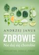 Zdrowie. Nie daj si chorobie, Andrzej Janus