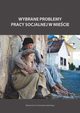Wybrane problemy pracy socjalnej w miecie, Jolanta Sokoowska, Magorzata Szpunar, Jolanta Wojciechowska