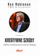 Kreatywne szkoy. Oddolna rewolucja, ktra zmienia edukacj, Ken Robinson, Lou Aronica