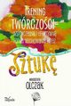 Trening twrczoci - wspczesna i efektywna forma wychowania przez sztuk, Magorzata Olczak