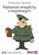 Najlepsze anegdoty o wojskowych, Przemysaw Sowiski