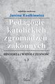Pedagogie katolickich zgromadze zakonnych Tom 3, Janina Kostkiewicz