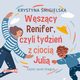 Wszcy Renifer, czyli tydzie z cioci Juli, Krystyna migielska