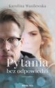 Pytania bez odpowiedzi, Karolina Wasilewska