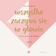 Wszystko zaczyna si w gowie. Planuj, dziaaj, nie marud!, Karolina Cwalina