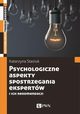 Psychologiczne aspekty postrzegania ekspertw i ich rekomendacji, Katarzyna Stasiuk