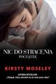 Nic do stracenia. Pocztek, Kirsty Moseley