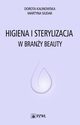Higiena i sterylizacja w brany beauty, Dorota Kalinowska, Martyna Siudak