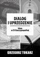 Dialog i uprzedzenie, Grzegorz Tokarz