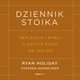 Dziennik stoika. Refleksje i myli o sztuce ycia na 366 dni, Ryan Holiday, Stephen Hanselman