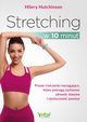 Stretching w 10 minut, Hilery Hutchinson