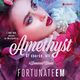 Amethyst. Of course, Sir, FortunateEm
