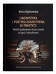 Lingwistyka i poetyka kognitywna w praktyce. Model jzykowego obrazu wiata w ujciu hybrydowym, Anna Dbrowska