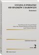 Ustawa o podatku od spadkw i darowizn. Komentarz, Pawe Borszowski, Jacek Wantoch-Rekowski, Adam Nita, Krzysztof Musia, Klaudia Stelmaszczyk-Borszowska