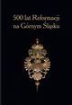 500 lat Reformacji na Grnym lsku., 
