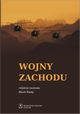 Wojny Zachodu. Interwencje zbrojne pastw zachodnich po zimnej wojnie, Marek Madej, Bolesaw Balcerowicz, Agnieszka Bieczyk-Missala, Patrycja Grzebyk, Robert Kupiecki, Roman Kuniar, Kamila Proniska, Anna Wojciuk