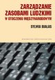 Zarzdzanie zasobami ludzkimi w otoczeniu midzynarodowym. Kulturowe uwarunkowania, Sylwia Biaas