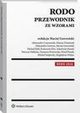 RODO. Przewodnik ze wzorami, Maciej Gawroski, Katarzyna Kloc, Pawe Punda, Zuzanna Piotrowska, Marcin Dominiak, Aleksandra Gawron, Magdalena Wojtas, Micha Sztberek, Aleksander P. Czarnowski, Micha Kibil, Katarzyna Kunda, Patrycja Naklicka