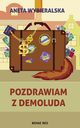 Pozdrawiam z Demoluda, Aneta Wybieralska