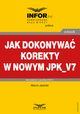 Jak dokonywa korekty w nowym JPK_V7, Marcin Jasiski