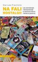 Na fali nostalgii. Lata osiemdziesite i dziewidziesite w najnowszej kulturze i literaturze popularnej, Dariusz Piechota