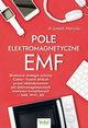 Pole elektromagnetyczne EMF. Skuteczne strategie ochrony Ciebie i Twoich bliskich przed oddziaywaniem pl elektromagnetycznych telefonw komrkowych ? SAR, Wi-Fi, 5G, Joseph Mercola