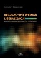Regulacyjny wymiar liberalizacji, Andrzej T. Szablewski