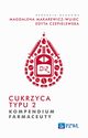 Cukrzyca typu 2. Kompendium farmaceuty, Edyta Czepielewska, Magdalena Makarewicz-Wujec