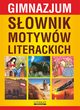 Sownik motyww literackich. Gimnazjum, Ilona Kulik, Katarzyna Janke, Justyna Nojszewska, Justyna Rudomina