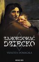 Zamordowa dziecko, Violetta Domagaa