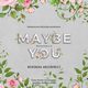 Maybe You, Weronika Ancerowicz