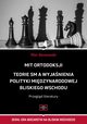MIT ORTODOKSJI Teorie SM, a wyjanienia polityki midzynarodowej Bliskiego Wschodu Przegld literatury, Piotr Baranowski