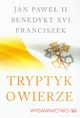 Tryptyk o wierze, Jan Pawe II, Papie Franciszek, Joseph Ratzinger Benedykt XVI