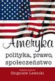 Ameryka. Polityka, prawo, spoeczestwo, Zbigniew Lewicki