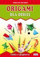 Origami dla dzieci. Cuda z papieru, Beata Guzowska, Anna Smaza