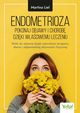 Endometrioza - pokonaj objawy i chorob dziki waciwemu leczeniu, Martina Liel